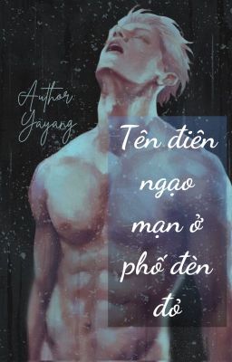 R18 [Gojo Satoru x Reader] Tên điên ngạo mạn ở phố đèn đỏ