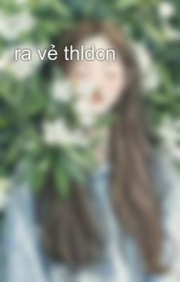 ra vẻ thldcn