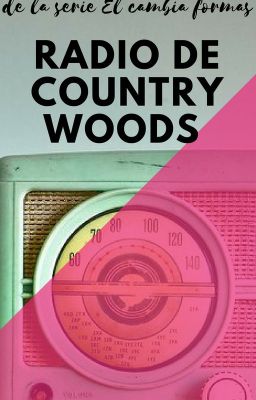 Radio de County Woods. (Mini serie de El cambia formas  The Loud House |AU|)