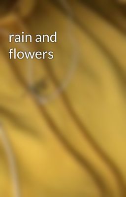 rain and flowers