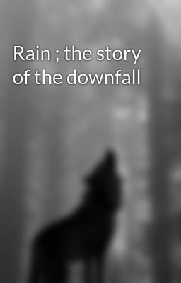 Rain ; the story of the downfall