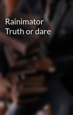 Rainimator Truth or dare