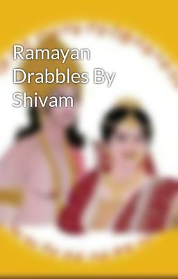 Ramayan Drabbles By Shivam