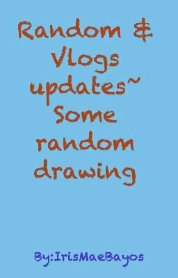 Random and Vlog updates~ Some random drawing