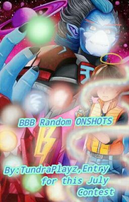 ⚡🌎Random BBB ONESHOTS🌎⚡(ON HIATUS)