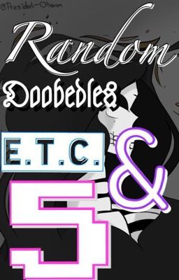 Random Doobedles & E.T.C. 5