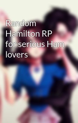 Random Hamilton RP for serious Ham lovers