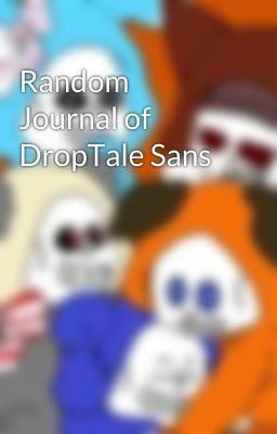 Random Journal of DropTale Sans