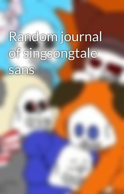 Random journal of singsongtale sans