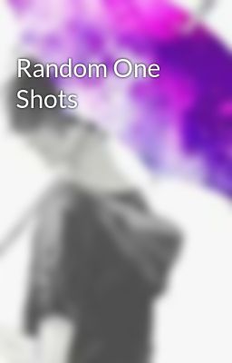 Random One Shots