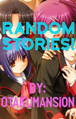 Random Stories with OtakuMania Mansion!!!