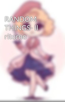 RANDOM THINGS- Il ritorno