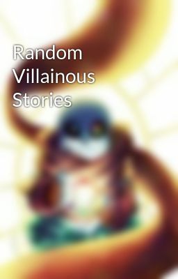 Random Villainous Stories