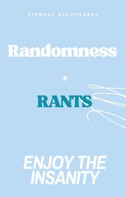 Randomness + Rants