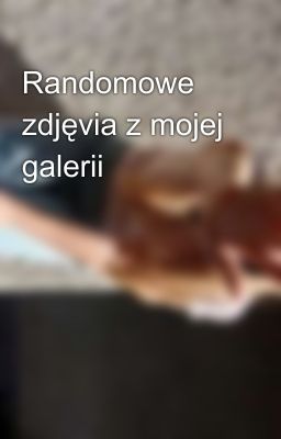 Randomowe zdjęvia z mojej galerii