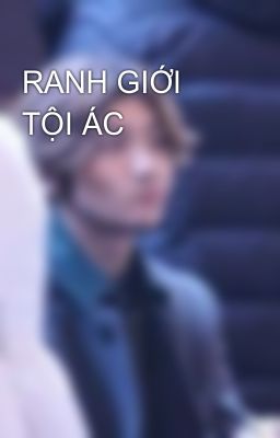 RANH GIỚI TỘI ÁC