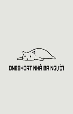 [Ransanrin] Oneshort nhà 3 người !