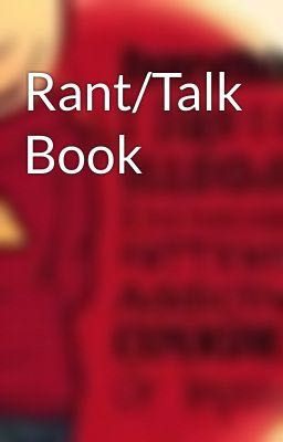 Rant/Talk Book