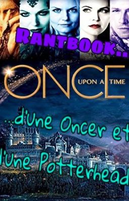 Rantbook d'une Oncer et d'une Potterhead