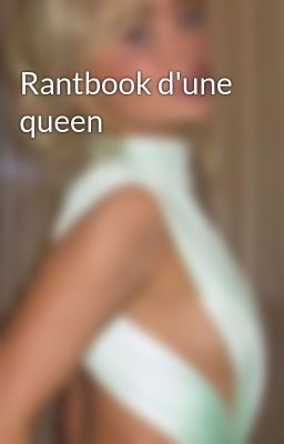 Rantbook d'une queen  