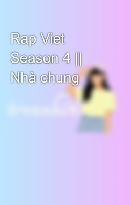 Rap Viet Season 4 || Nhà chung 