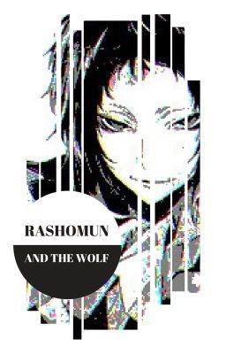 Rashomun and the Wolf (Akutagawa x Reader) <BOOK 1>