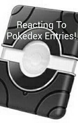 Reacting To Pokedex Entries