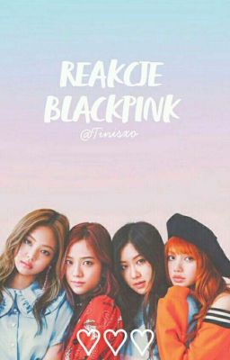 ♡Reakcje BlackPink♡