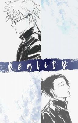 reality || satosugu one-shot