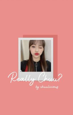 Really Chuu?