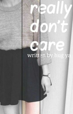 really don't care | ziall ✔