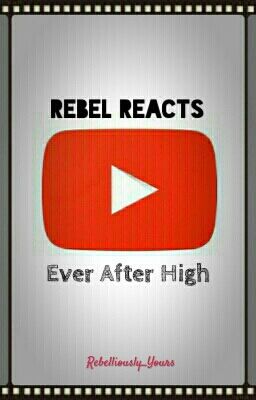 Rebel Reacts: Ever After High Webisodes (DISCONTINUED)