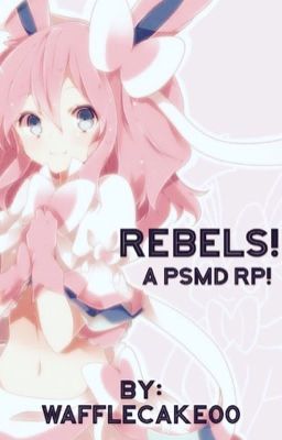 Rebels - A PSMD RP!