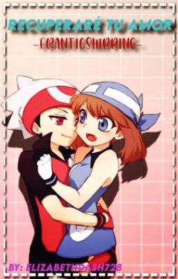 Recuperaré Tu Amor ~Franticshipping~ 