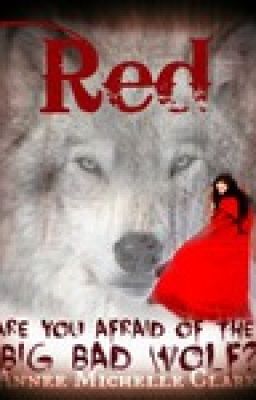 Red (A Reimagining of the Tale of Little Red Riding Hood) *BEING REWRITTEN*