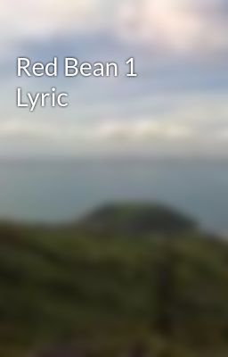 Red Bean 1 Lyric