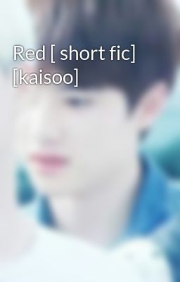 Red [ short fic] [kaisoo]