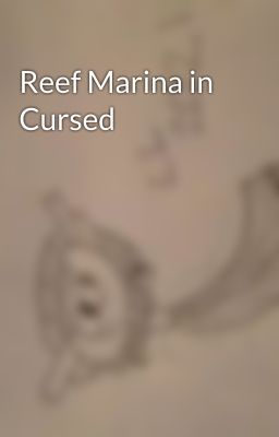 Reef Marina in Cursed