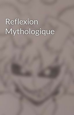 Reflexion Mythologique