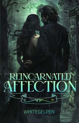 Reincarnated Affection | Completed