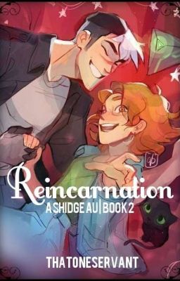 Reincarnation BOOK 2 (Shidge AU)