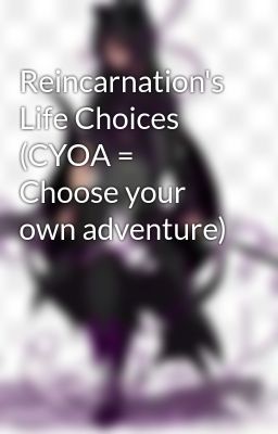 Reincarnation's Life Choices (CYOA = Choose your own adventure)