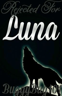 Rejected For Luna (DISCONTINUED)