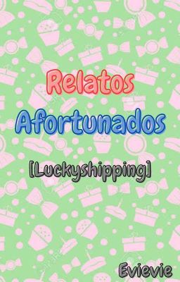 Relatos afortunados [Luckyshipping]