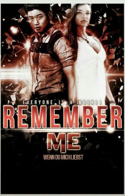 Remember Me - Wenn du mich liebst (The Maze Runner, The Scorch Trails FF)