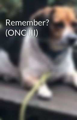 Remember? (ONC III)