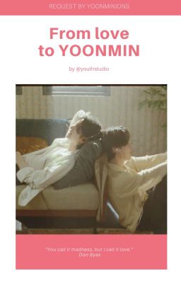 [REQUEST] from love to yoonmin