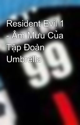 Resident Evil 1 - Âm Mưu Của Tập Đoàn Umbrella