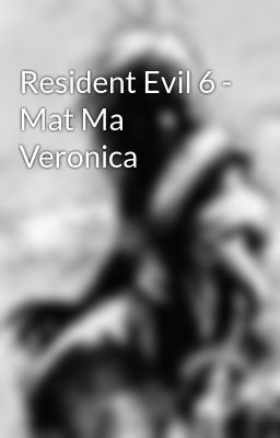 Resident Evil 6 - Mat Ma Veronica