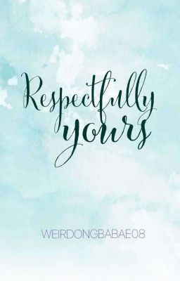 Respectfully Yours